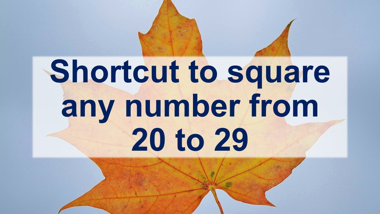 Shortcut to square any number from(20-29)