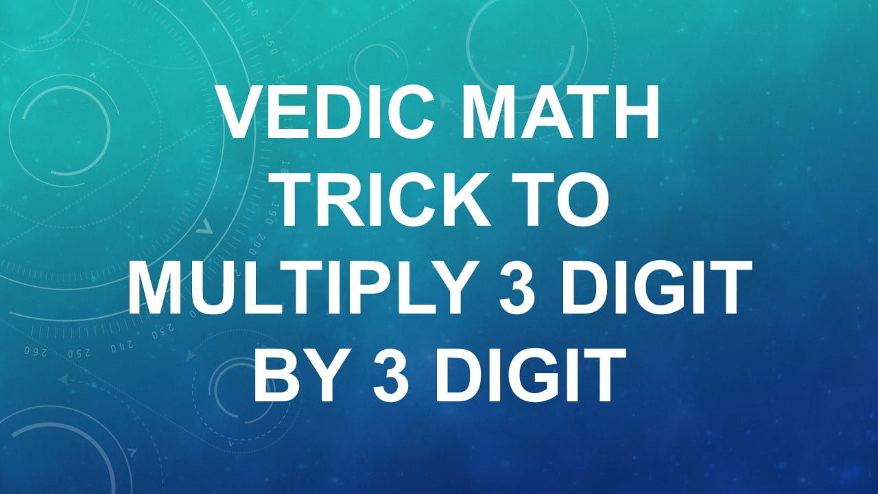 Vedicmath trick to multiply 3 digit by 3 digit