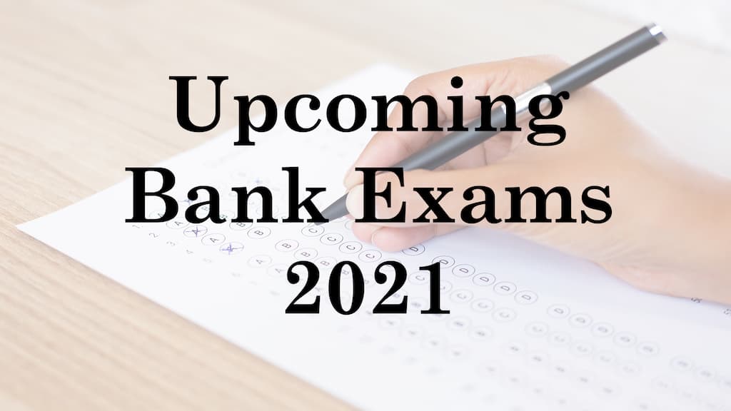 Upcoming Bank Exams 2021